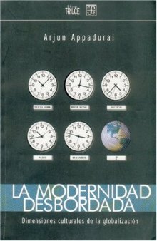 La modernidad desbordada. Dimensiones culturales de la globalización