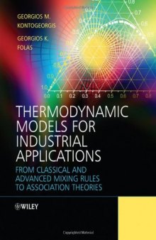 Thermodynamic Models for Industrial Applications: From Classical and Advanced Mixing Rules to Association Theories