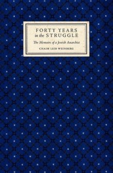 Forty years in the struggle : the memoirs of a Jewish anarchist