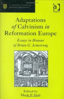 Adaptations of Calvinism in Reformation Europe (St Andrews Studies in Reformation History)