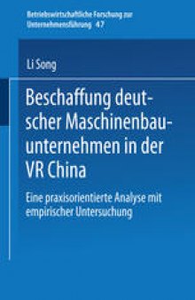 Beschaffung deutscher Maschinenbauunternehmen in der VR China: Eine praxisorientierte Analyse mit empirischer Untersuchung