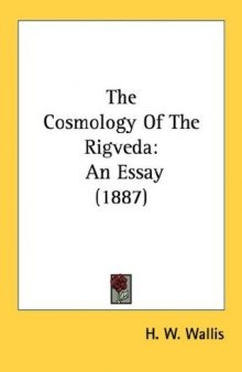 The Cosmology Of The Rigveda: An Essay (1887)