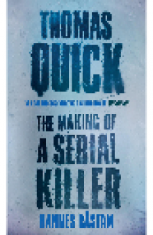 Thomas Quick. The Making of a Serial Killer