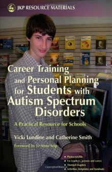 Career Training and Personal Planning for Students with Autism Spectrum Disorders: A Practical Resource for Schools