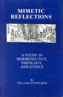 Mimetic Reflections: A Study in Hermeneutics, Theology, and Ethics