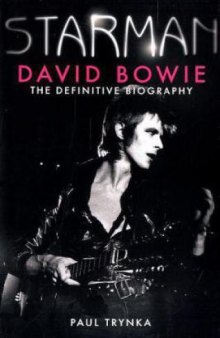 Starman: David Bowie. The Definitive Biography  