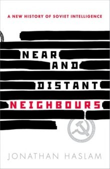 Near and Distant Neighbours: A New History of Soviet Intelligence
