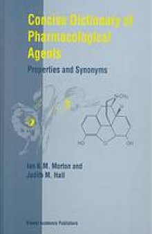 Concise dictionary of pharmacological agents : properties and synonyms