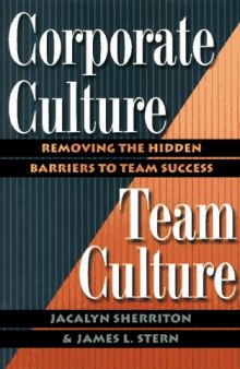 Corporate culture, team culture: removing the hidden barriers to team success