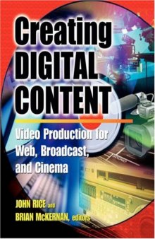 Creating Digital Content: Video Production for Web, Broadcast, and Cinema