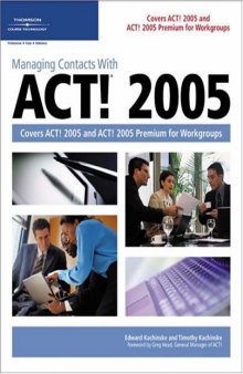 Managing contacts with ACT! 2005: covers ACT! 2005 and ACT! 2005 Premium for workgroups