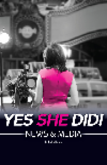 Yes She Did!: News & Media