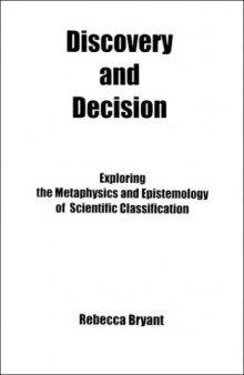 Discovery and Decision: Exploring the Metaphysics and Epistemology of Scientific Classification