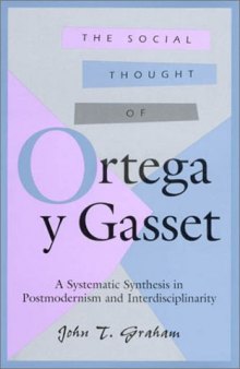 The Social Thought of Ortega y Gasset: A Systematic Synthesis in Postmodernism and Interdisciplinarity