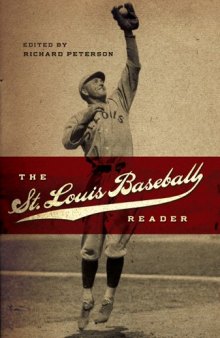 The St. Louis Baseball Reader: Saint Louis Baseball Reader (Sports and American Culture Series)