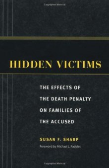 Hidden Victims: The Effects of the Death Penalty on Families of the Accused (Critical Issues in Crime and Society)