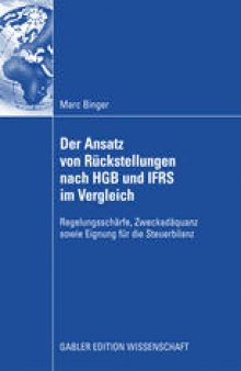 Der Ansatz von Rückstellungen nach HGB und IFRS im Vergleich: Regelungsschärfe, Zweckadäquanz sowie Eignung für die Steuerbilanz