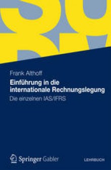 Einführung in die internationale Rechnungslegung: Die einzelnen IAS/IFRS