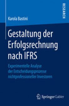 Gestaltung der Erfolgsrechnung nach IFRS: Experimentelle Analyse der Entscheidungsprozesse nichtprofessioneller Investoren