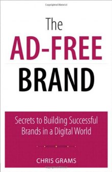 The Ad-Free Brand: Secrets to Building Successful Brands in a Digital World  