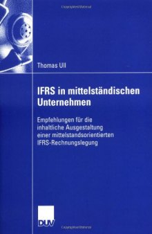 IFRS in mittelständischen Unternehmen : Empfehlungen für die inhaltliche Ausgestaltung einer mittelstandsorientierten IFRS-Rechnungslegung