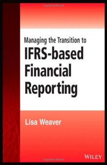 Managing the transition to IFRS-based financial reporting : a practical guide to planning and implementing a transition to IFRS or national GAAP which is based on, or converged with IFRS