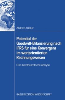 Potential der Goodwill-Bilanzierung nach IFRS für eine Konvergenz des unternehmenswertorientierten internen und externen Rechnungswesens: Eine messtheoretische Analyse