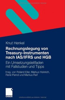 Rechnungslegung von Treasury-Instrumenten nach IAS IFRS und HGB: Ein Umsetzungsleitfaden mit Fallstudien und Tipps