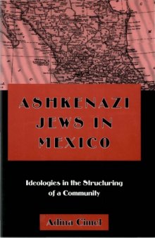 Ashkenazi Jews in Mexico: Ideologies in the Structuring of a Community