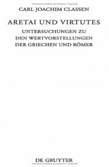 Aretai und Virtutes: Untersuchungen zu den Wertvorstellungen der Griechen und Römer (Beitrage Zur Altertumskunde, Volume 283)
