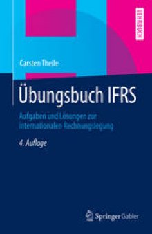 Übungsbuch IFRS: Aufgaben und Lösungen zur internationalen Rechnungslegung