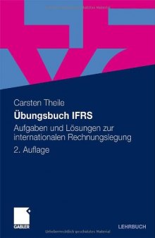 Übungsbuch IFRS: Aufgaben und Lösungen zur internationalen Rechnungslegung, 2. Auflage