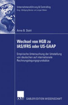 Wechsel von HGB zu IAS/IFRS oder US-GAAP: Empirische Untersuchung der Umstellung von deutschen auf internationale Rechnungslegungsgrundsätze