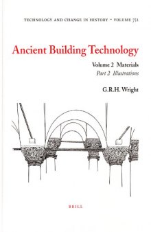 Ancient Building Technology: Volume 2: Materials (Technology and Change in History 7) (v. 2)