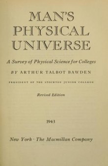 Man's physical universe. A survey of physical science for colleges