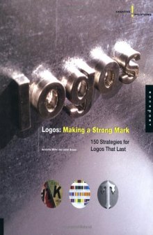 Creative Solutions: Logos: Making a Strong Mark: 150 Strategies for Logos That Last