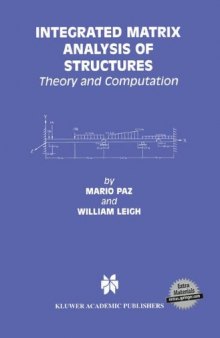 Integrated Matrix Analysis of Structures - Theory and Computation (Kluwer International Series in Engineering & Computer Science)