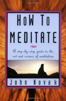 How To Meditate: A Step-by-Step Guide to the Art and Science of Meditation [ILLUSTRATED]