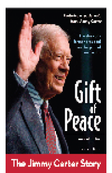 Gift of Peace, Revised Edition. The Jimmy Carter Story