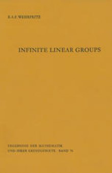 Infinite Linear Groups: An Account of the Group-theoretic Properties of Infinite Groups of Matrices
