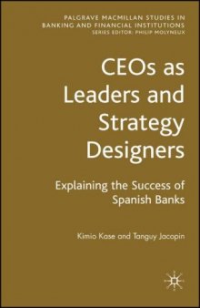 CEOs as Leaders and Strategy Designers: Explaining the Success of Spanish Banks