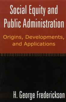 Social Equity and Public Administration: Orgins, Developments, and Applications