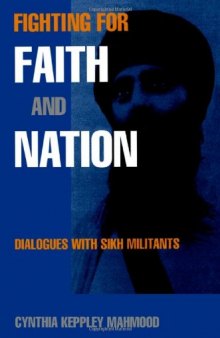 Fighting for Faith and Nation: Dialogues with Sikh Militants  