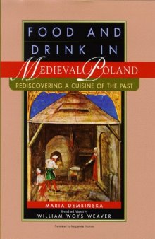 Food and Drink in Medieval Poland: Rediscovering a Cuisine of the Past