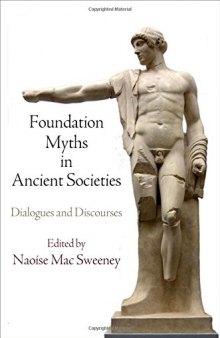 Foundation myths in ancient societies : dialogues and discourses