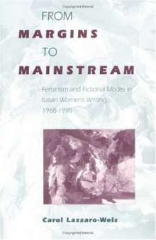 From Margins to Mainstream: Feminism and Fictional Modes in Italian Women's Writing, 1968-1990