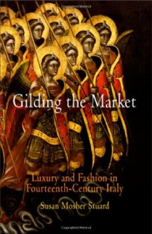Gilding the Market: Luxury and Fashion in Fourteenth-Century Italy