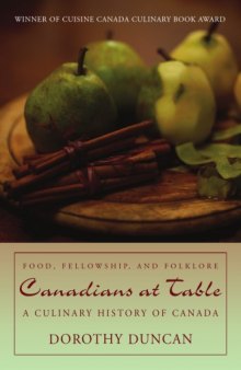 Canadians at Table: Food, Fellowship, and Folklore: A Culinary History of Canada  