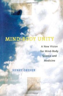 Mind-body unity : a new vision for mind-body science and medicine