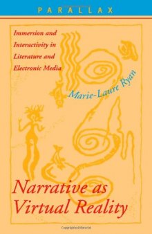 Narrative as virtual reality : immersion and interactivity in literature and electronic media
